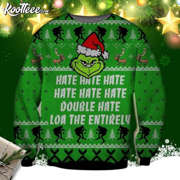 Grinch Hate Hate Hate Loathe Entirely Ugly Christmas Sweater