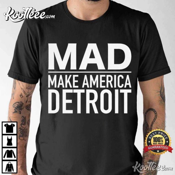 MAD Make America Detroit T-Shirt