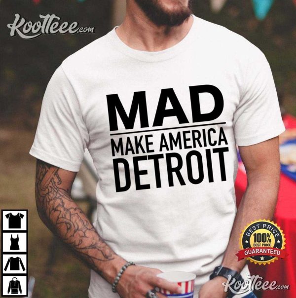 MAD Make America Detroit T-Shirt