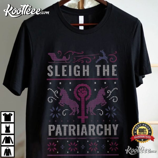 Sleigh The Patriarchy Feminist Holiday T-Shirt