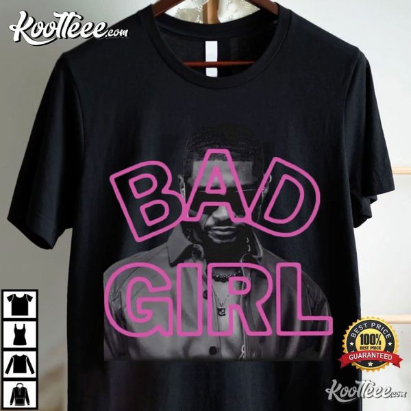 Usher Bad Girl Gift For Fan T-Shirt