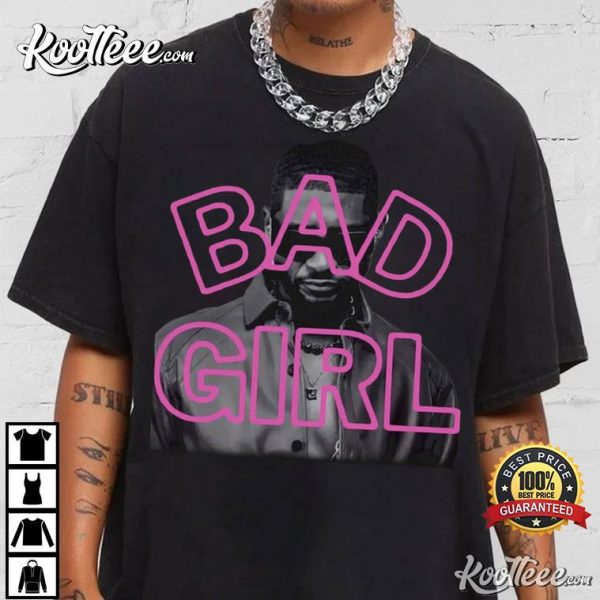 Usher Bad Girl Gift For Fan T-Shirt