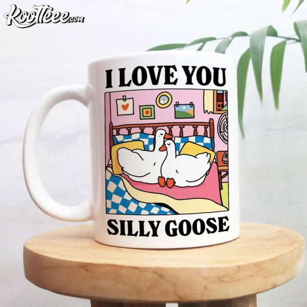 I Love You Silly Goose Cute Romantic Gift Mug