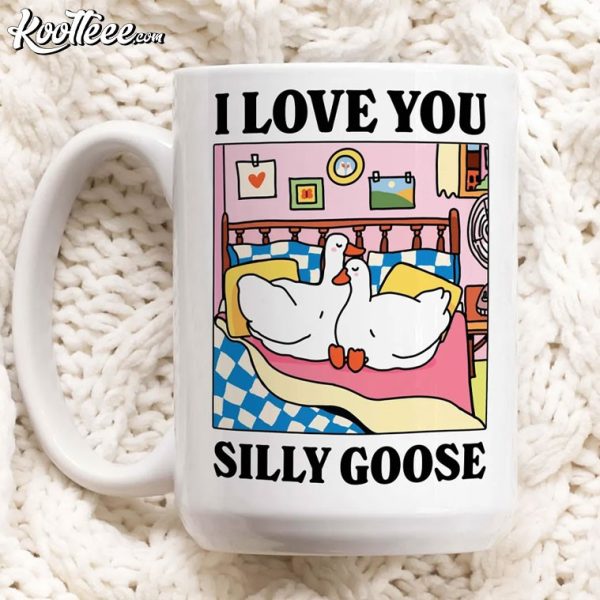 I Love You Silly Goose Cute Romantic Gift Mug