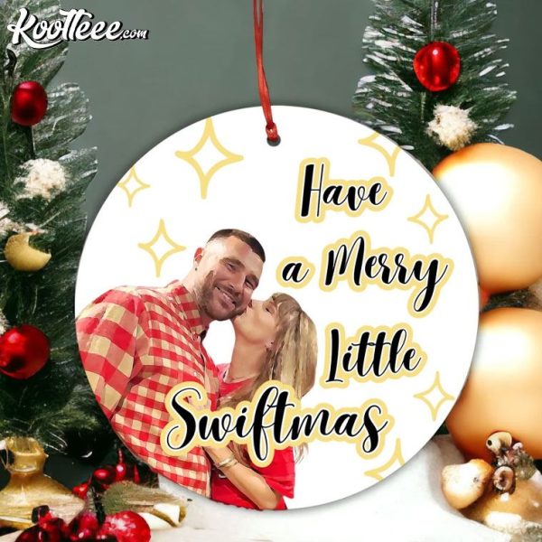 Have A Merry Little Swiftmas Taylor Travis Ornament