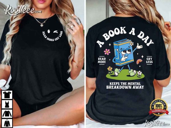 A Book A Day Keeps The Mental Breakdown Away Bookish T-Shirt