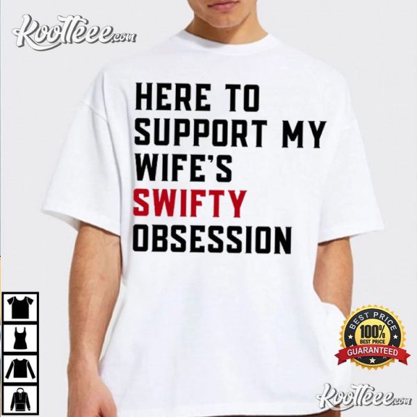 Here’s To Support Swifty Obsession T-Shirt