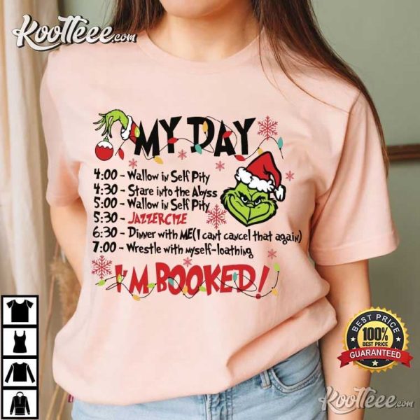 Grinch Christmas Schedule My Day I’m Booked T-Shirt