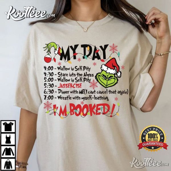 Grinch Christmas Schedule My Day I’m Booked T-Shirt