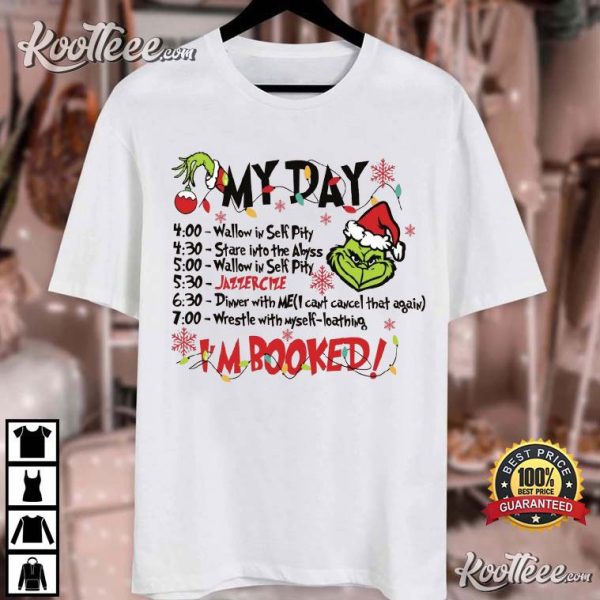 Grinch Christmas Schedule My Day I’m Booked T-Shirt