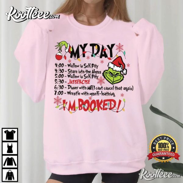 Grinch Christmas Schedule My Day I’m Booked T-Shirt