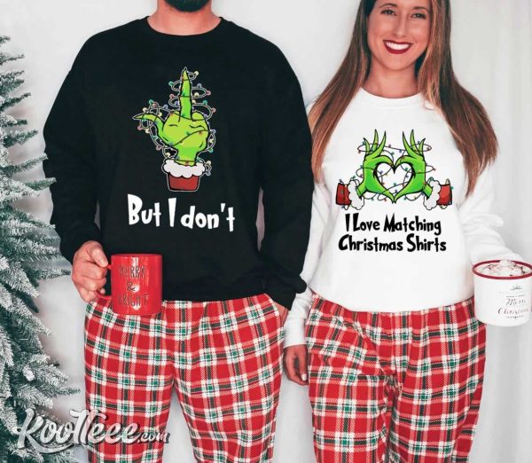 I Love Matching Christmas Shirts But I Don’t Grinch Couple Shirts