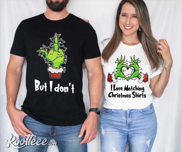 I Love Matching Christmas Shirts But I Don’t Grinch Couple Shirts