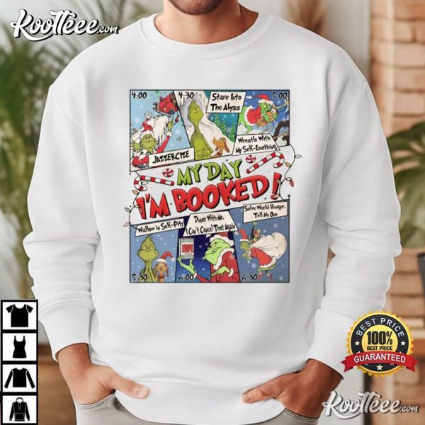 My Day Im Booked Grinch Schedule Christmas T-Shirt