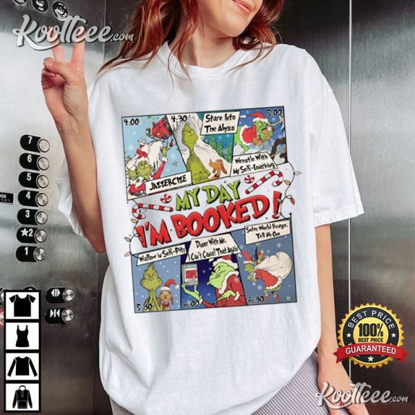 My Day Im Booked Grinch Schedule Christmas T-Shirt