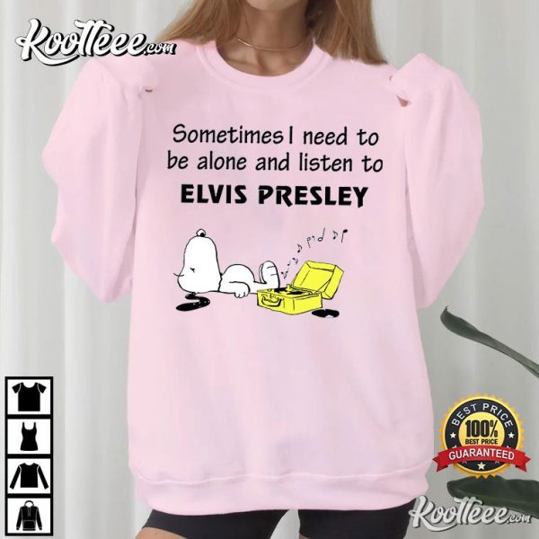 Elvis Presley Fan Snoopy Sometimes I Need To Be Alone T-Shirt