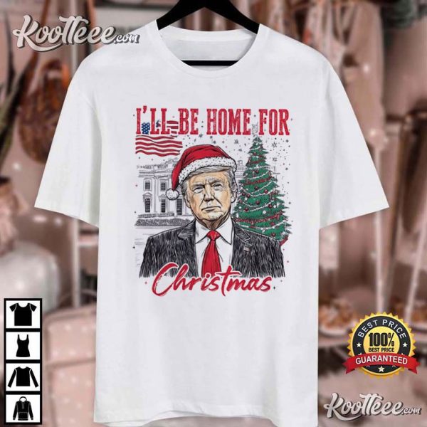 Trump I’ll Be Home For Christmas T-Shirt