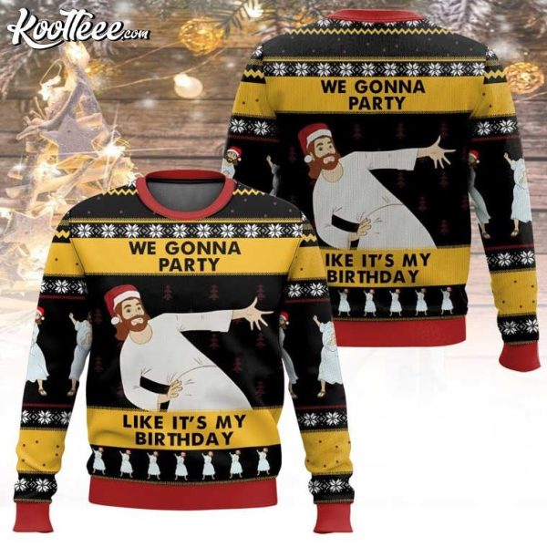 Jesus We Gonna Party Like It’s My Birthday Ugly Sweater