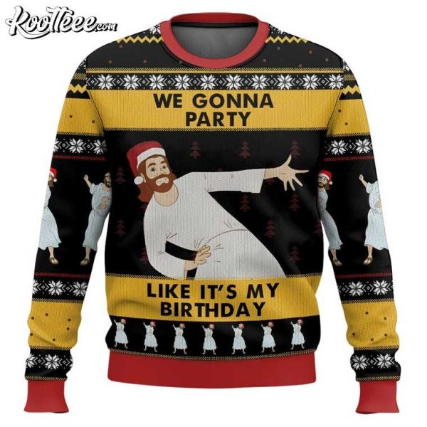 Jesus We Gonna Party Like It’s My Birthday Ugly Sweater