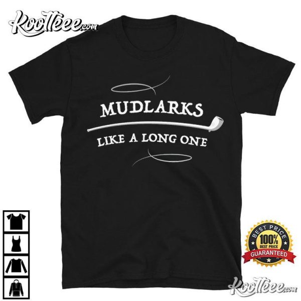 Mudlarks Like A Long One Clay Pipe Funny T-Shirt