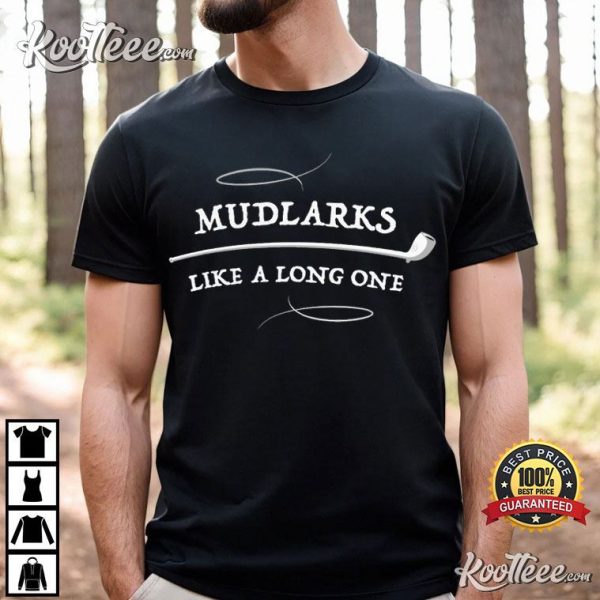 Mudlarks Like A Long One Clay Pipe Funny T-Shirt