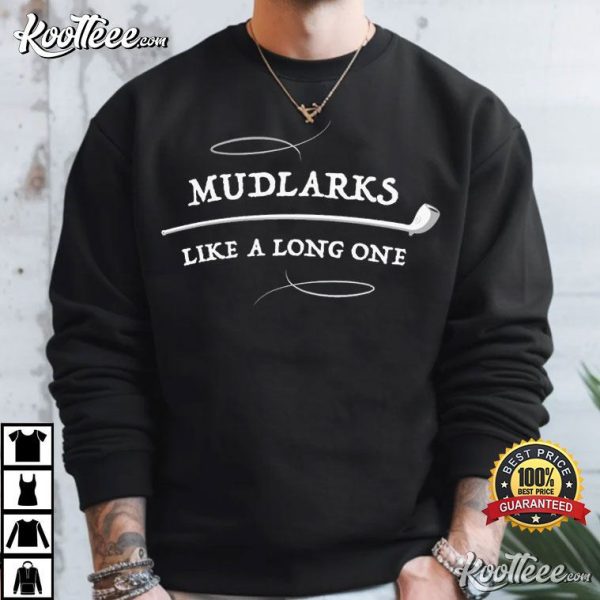 Mudlarks Like A Long One Clay Pipe Funny T-Shirt