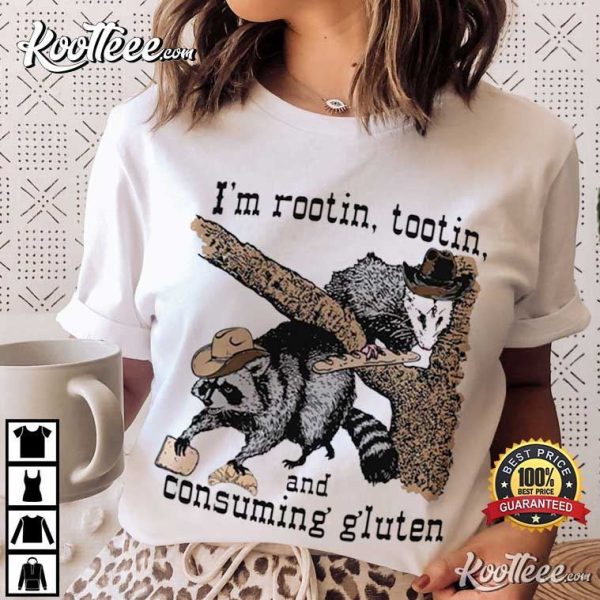 I’m Rootin Tootin And Consuming Gluten T-Shirt