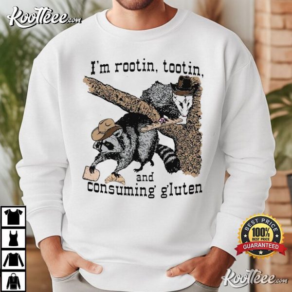 I’m Rootin Tootin And Consuming Gluten T-Shirt