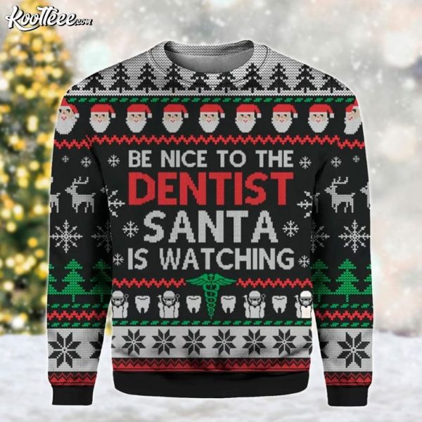 Be Nice To The Dentist Dental Squad Ugly Christmas Sweater