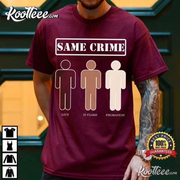 Equality Same Crime Empowerment Echoes Social Justice T-Shirt