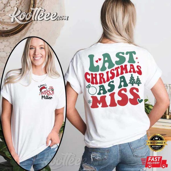 Engaged Last Christmas As A Miss Engagement Custom T-Shirt