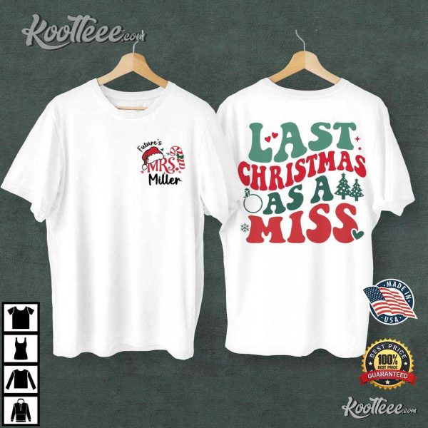 Engaged Last Christmas As A Miss Engagement Custom T-Shirt