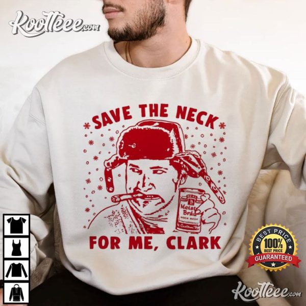 Cousin Eddie Save The Neck For Me Clark Christmas Vacation T-Shirt