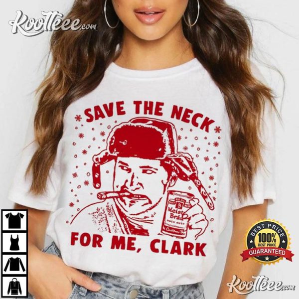 Cousin Eddie Save The Neck For Me Clark Christmas Vacation T-Shirt