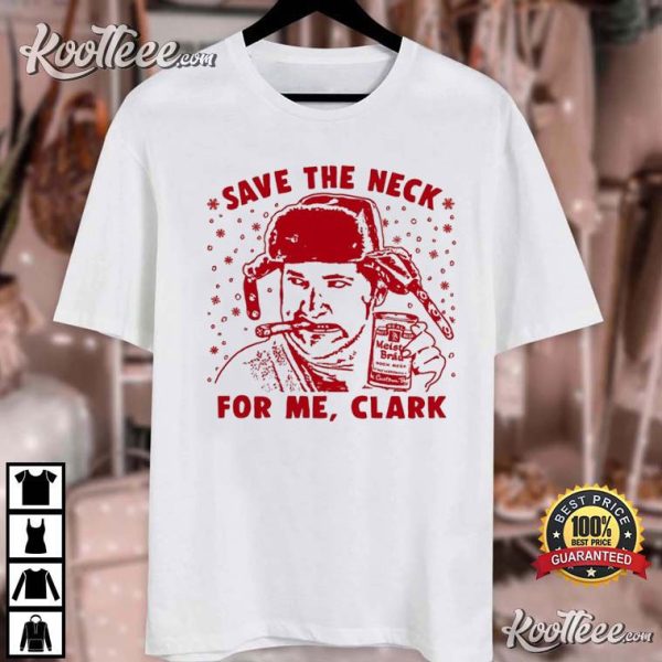 Cousin Eddie Save The Neck For Me Clark Christmas Vacation T-Shirt