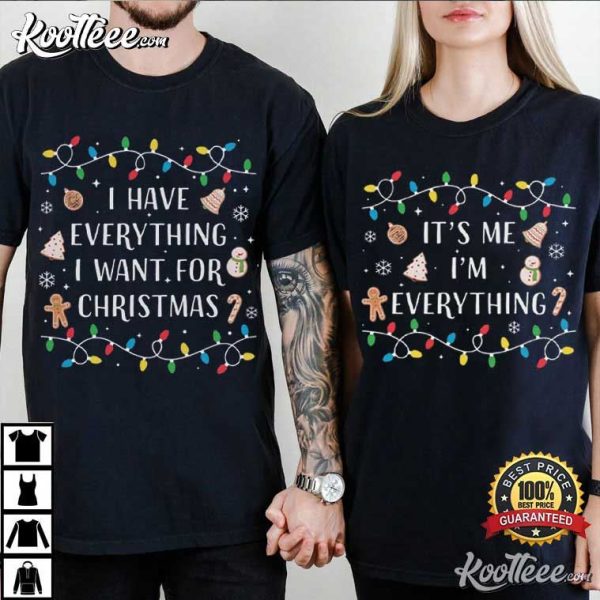 I Have Everything I Want For Christmas Couple Shirts