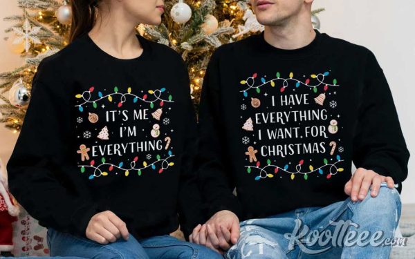 I Have Everything I Want For Christmas Couple Shirts