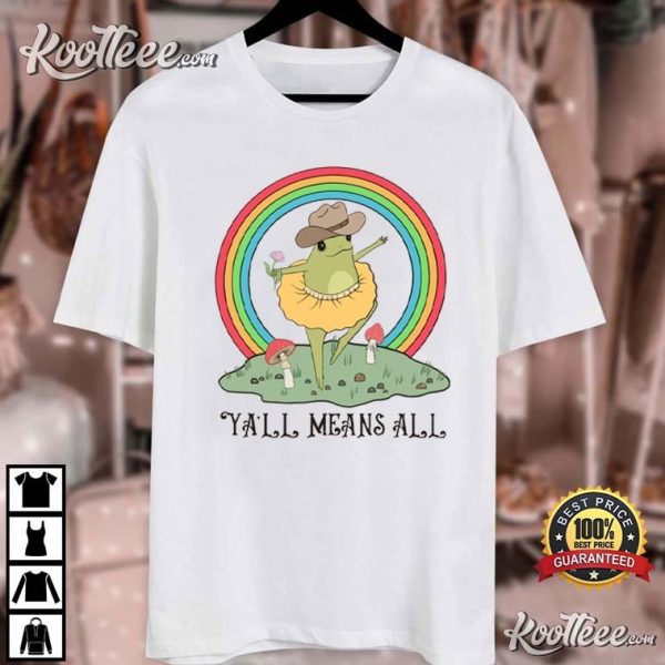 Y’all Means All Frog Gay Pride Lgbtq T-Shirt