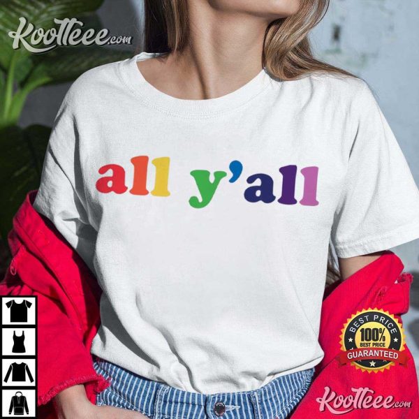 All Y’all LGBTQ Support Ally T-Shirt