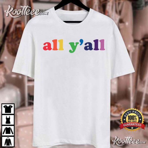 All Y’all LGBTQ Support Ally T-Shirt