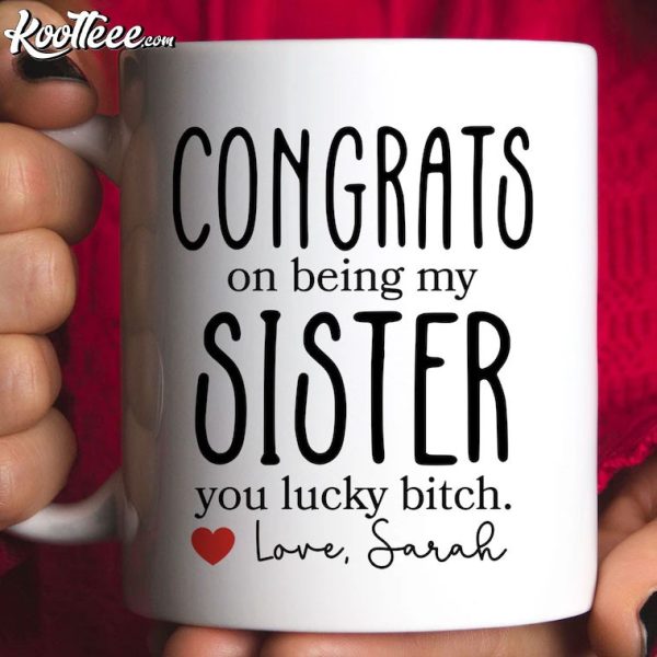 Funny Congrats On Being My Sister Gift Custom Mug