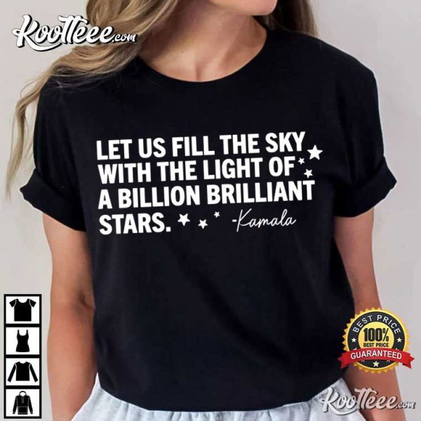 Kamala Harris Quote Let Us Fill The Sky With Stars T-Shirt