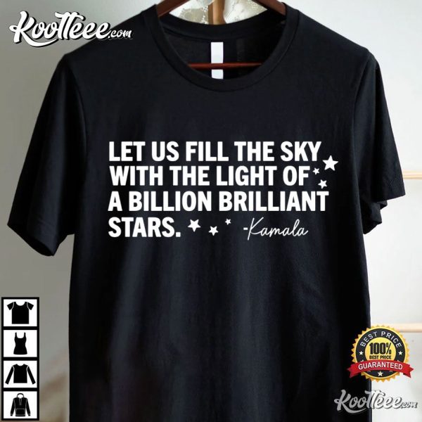 Kamala Harris Quote Let Us Fill The Sky With Stars T-Shirt