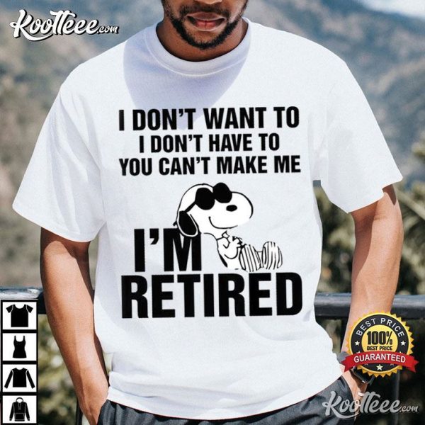 I’m Retired Snoopy Funny T-Shirt