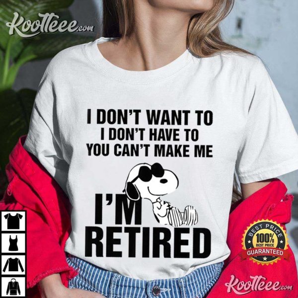 I’m Retired Snoopy Funny T-Shirt