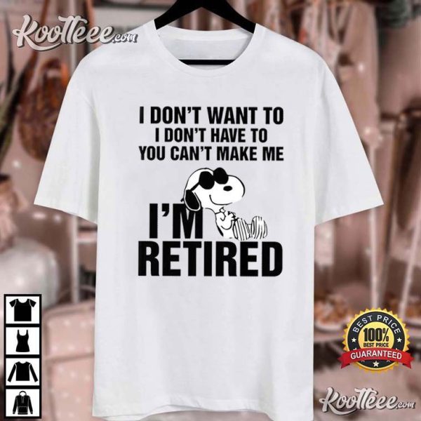 I’m Retired Snoopy Funny T-Shirt