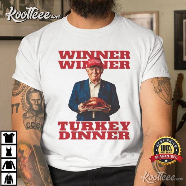 Trump Thanksgiving Winner Winner Turkey Dinner T-Shirt