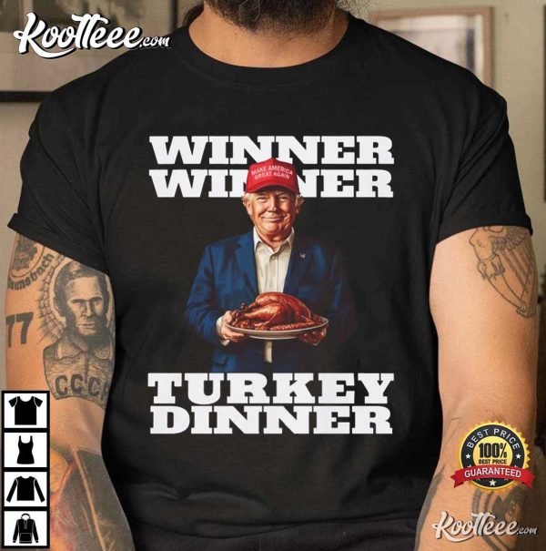 Trump Thanksgiving Winner Winner Turkey Dinner T-Shirt