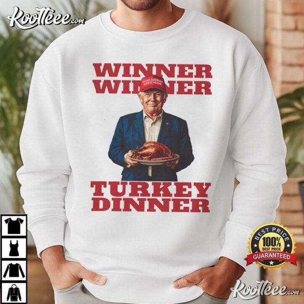 Trump Thanksgiving Winner Winner Turkey Dinner T-Shirt