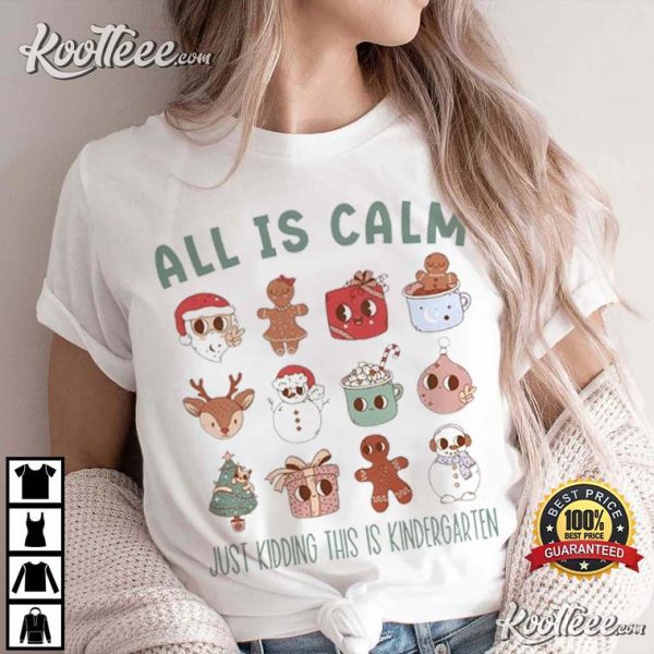 Funny Kindergarten Teacher All Is Calm Christmas T-Shirt